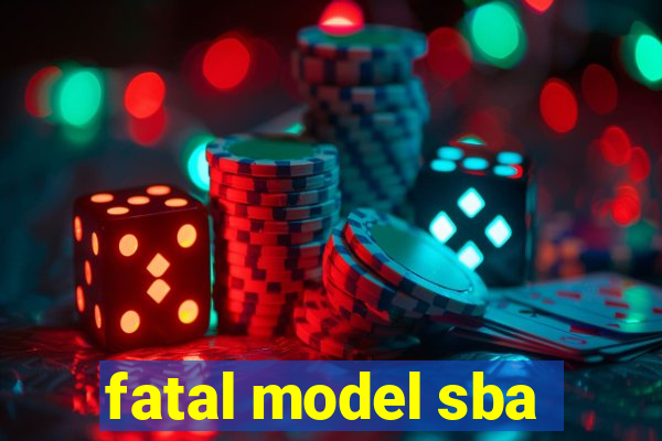 fatal model sba